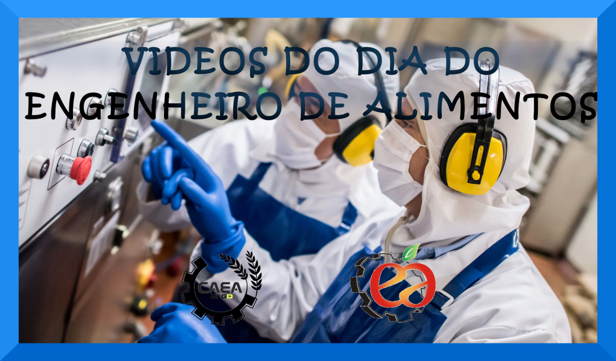 VIDEOS DO DIA DO(A) ENGENHEIRO(A) DE ALIMENTOS